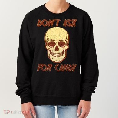 Don't Ask For Candy  Women's Sweatshirt