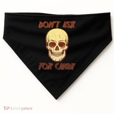 Don't Ask For Candy  USA-Made Doggie Bandana