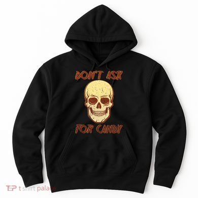 Don't Ask For Candy  Hoodie