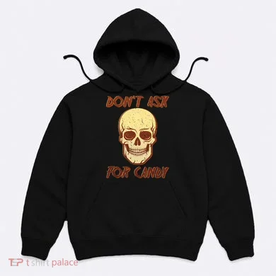 Don't Ask For Candy  Hoodie