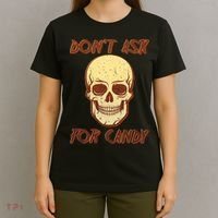 Don't Ask For Candy  T-Shirt thumb 4