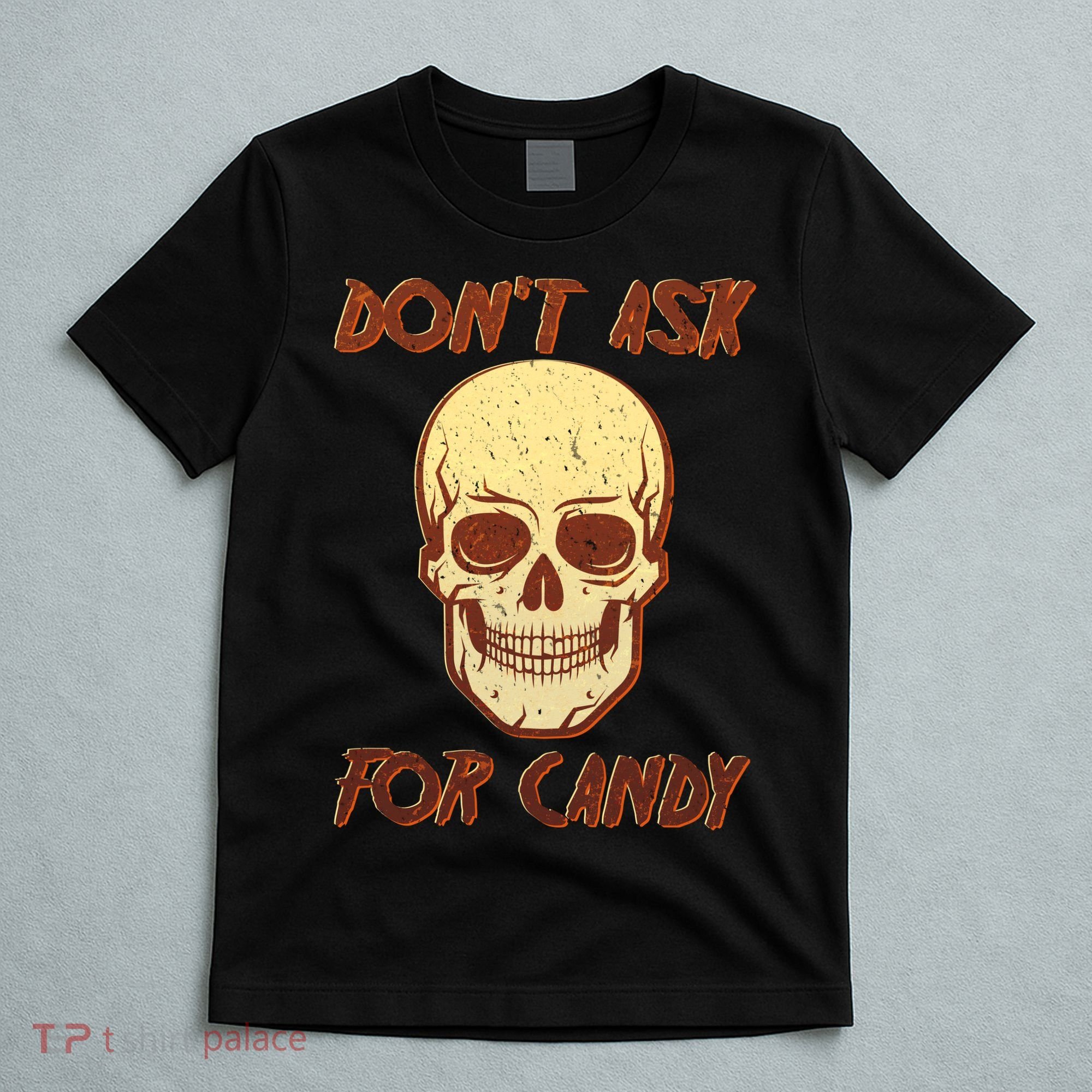 Don't Ask For Candy  T-Shirt