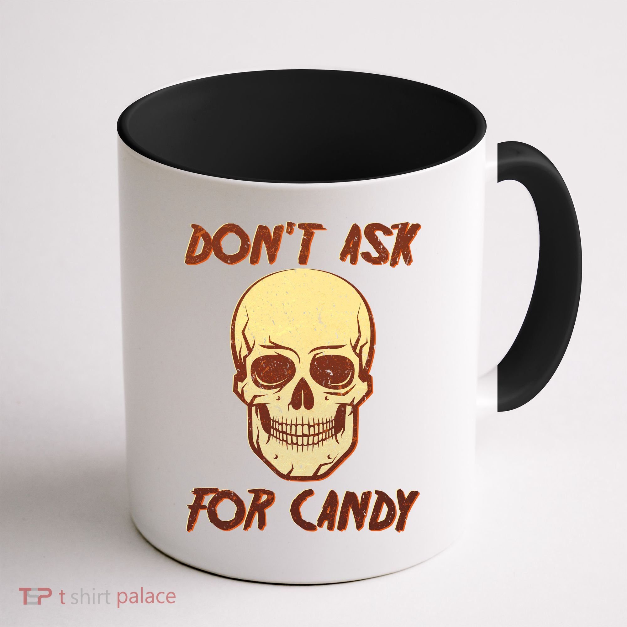 Don't Ask For Candy  Coffee Mug