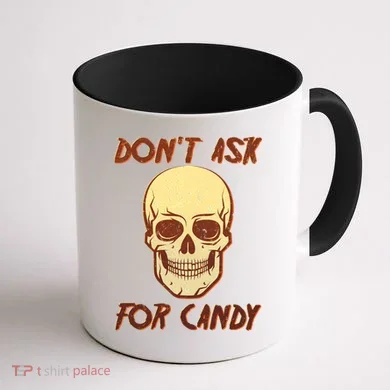 Don't Ask For Candy  Coffee Mug back