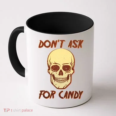 Don't Ask For Candy  Coffee Mug