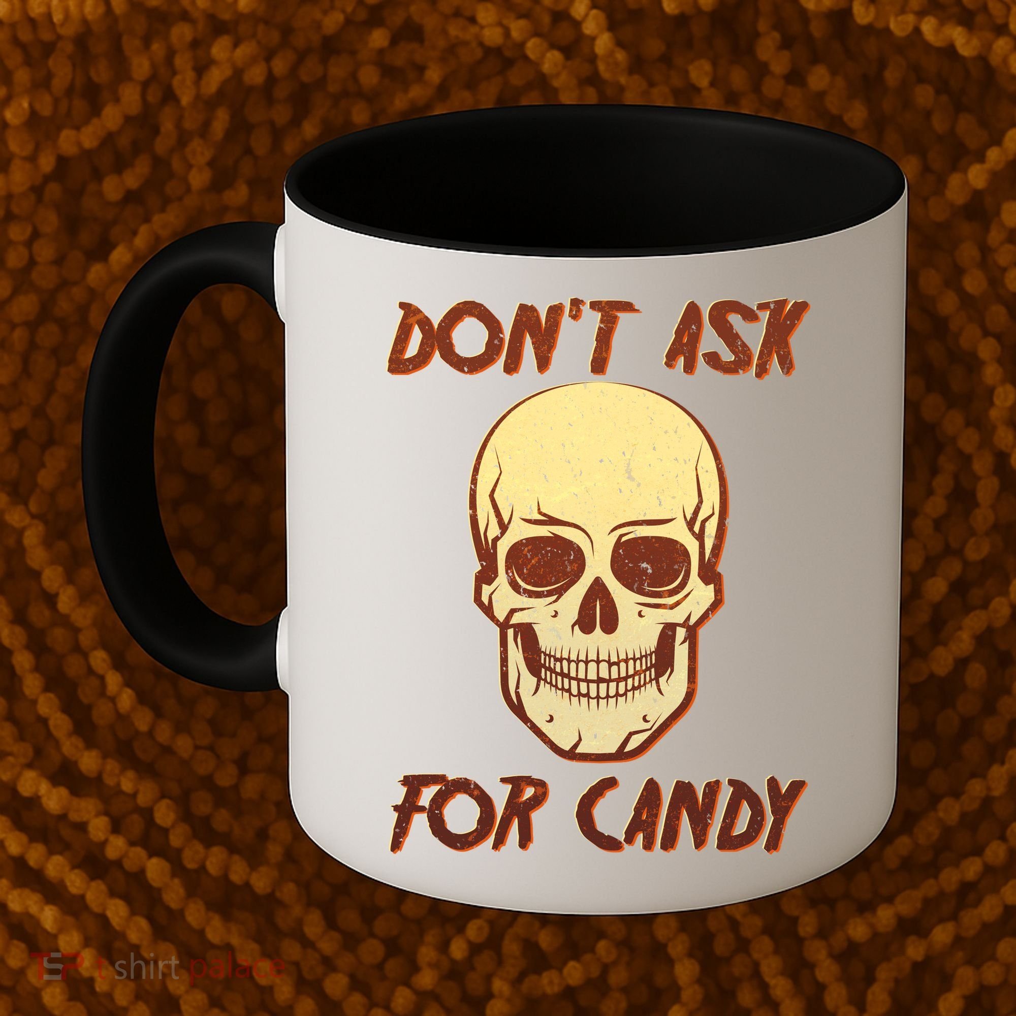 Don't Ask For Candy  Coffee Mug