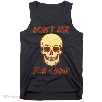 Don't Ask For Candy  Tank Top