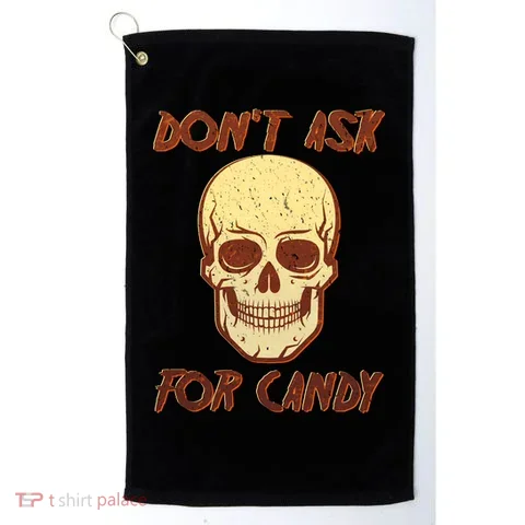 Don't Ask For Candy  Golf Towel in the selected color