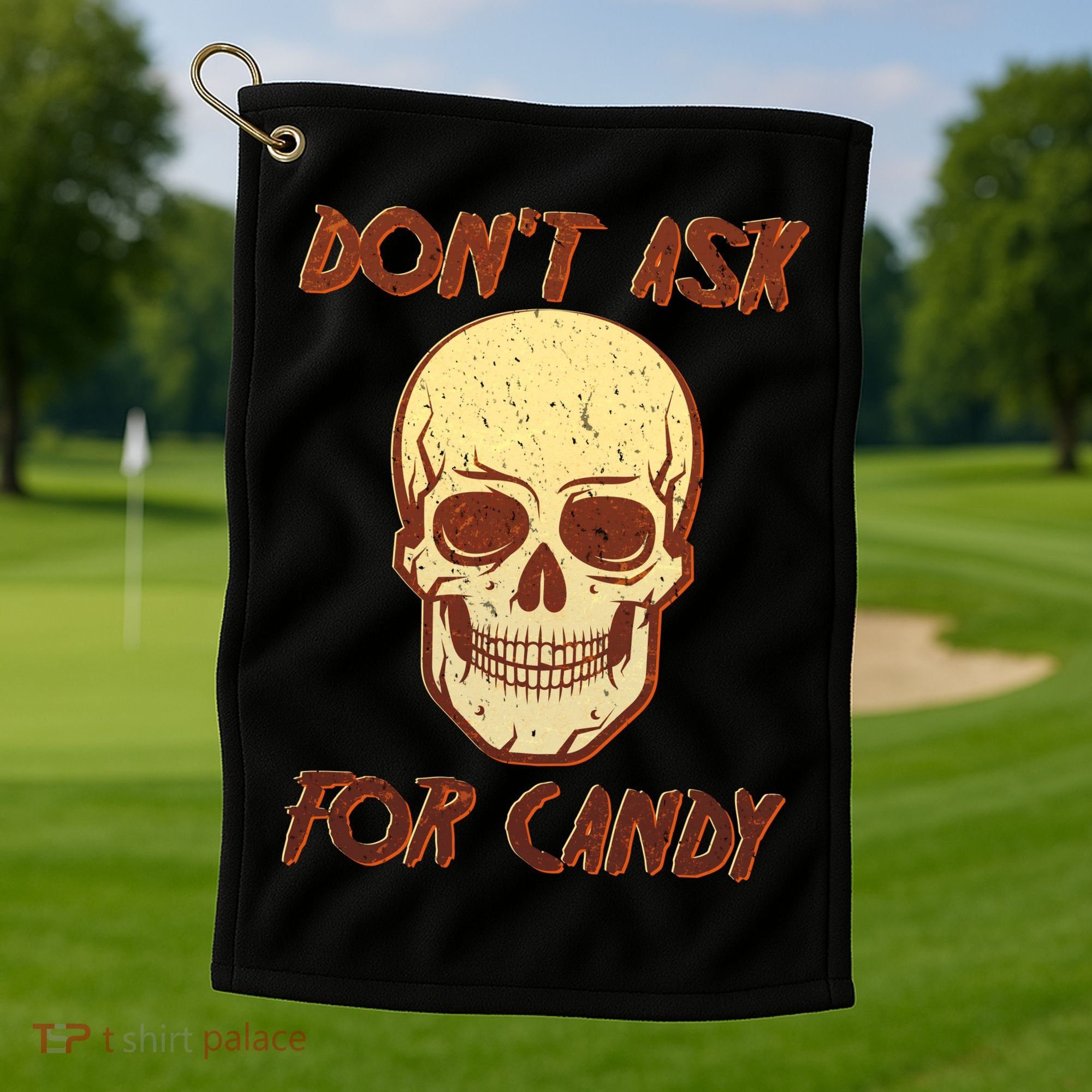 Don't Ask For Candy  Golf Towel