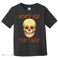 Don't Ask For Candy  Toddler T-Shirt thumb 0