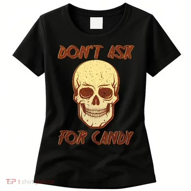 Don't Ask For Candy Women's T-Shirt