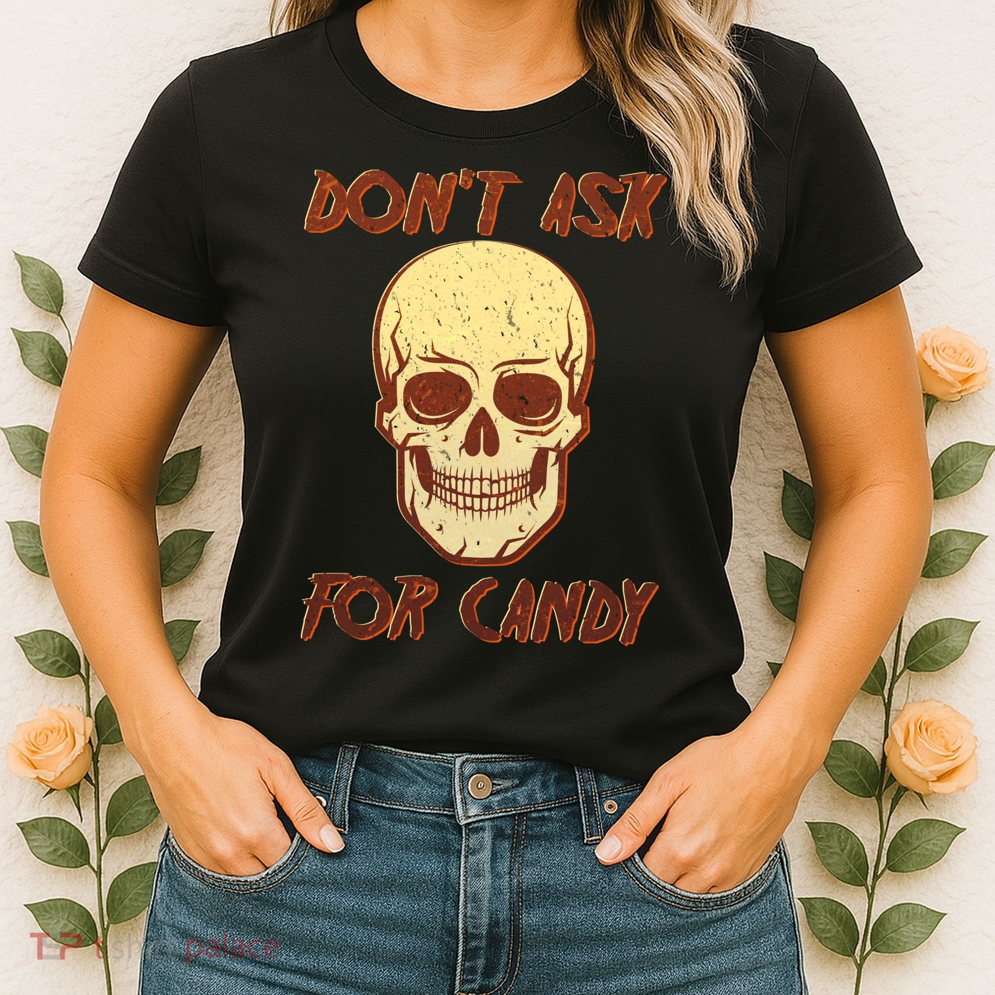 Don't Ask For Candy  Women's T-Shirt