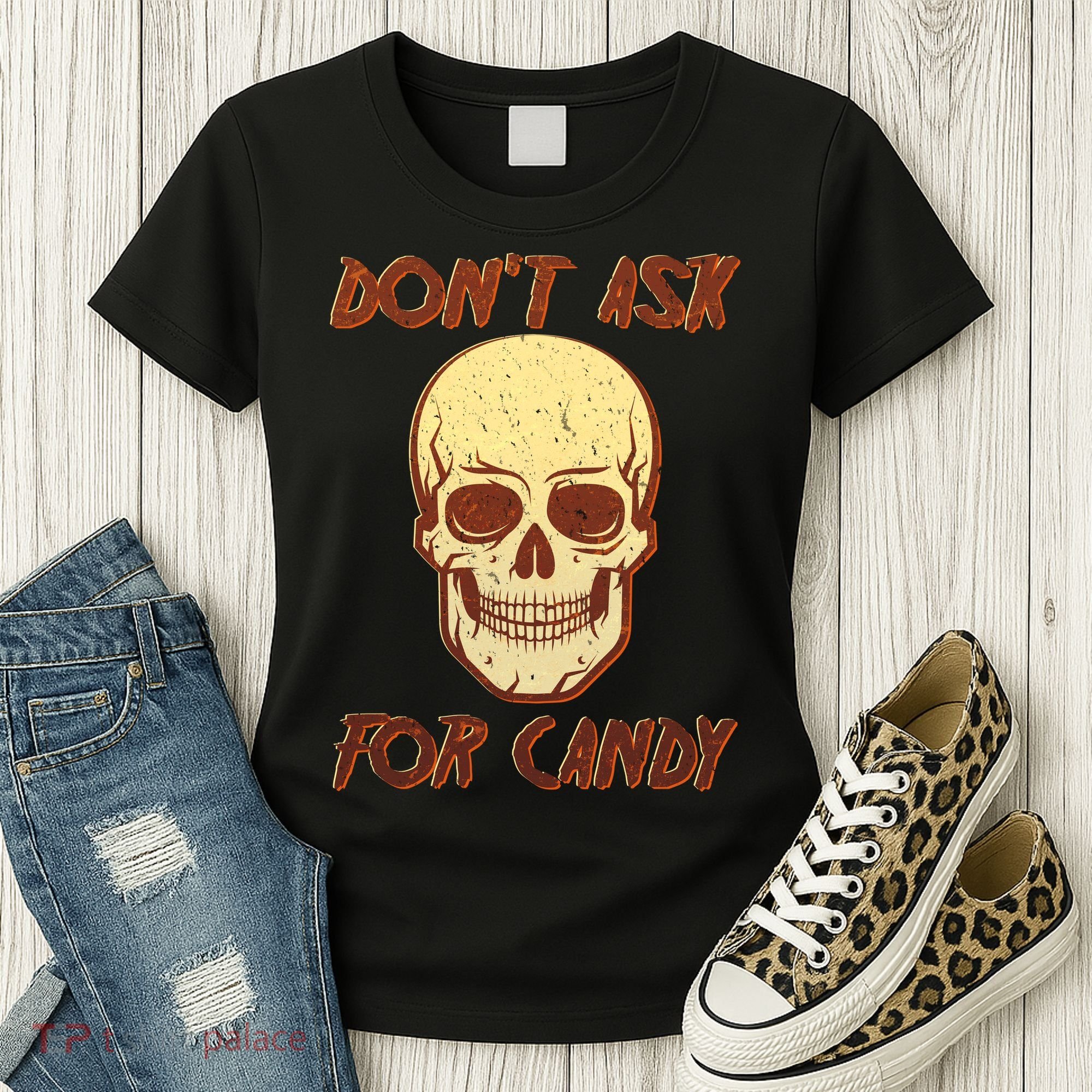 Don't Ask For Candy  Women's T-Shirt