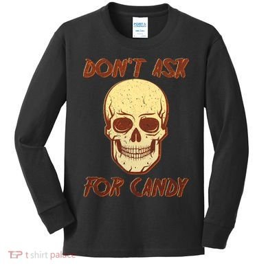 Don't Ask For Candy  Kids Long Sleeve Shirt