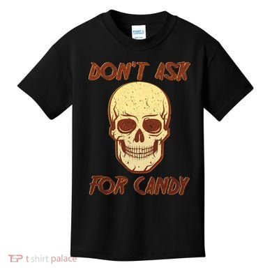 Don't Ask For Candy  Kids T-Shirt