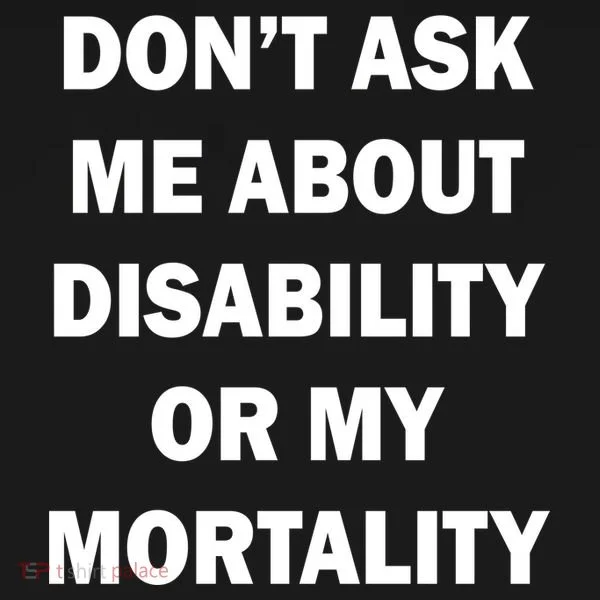 Don't Ask Me About Disability Or Mortality Doggie Tank