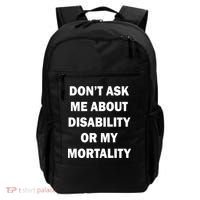 Don't Ask Me About Disability Or Mortality Backpack thumb 0