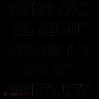 Don't Ask Me About Disability Or Mortality Coffee Mug thumb 5