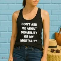 Don't Ask Me About Disability Or Mortality Women's Tank Top thumb 2