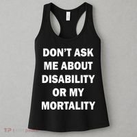 Don't Ask Me About Disability Or Mortality Women's Tank Top thumb 3