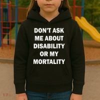 Don't Ask Me About Disability Or Mortality Kids Hoodie thumb 3