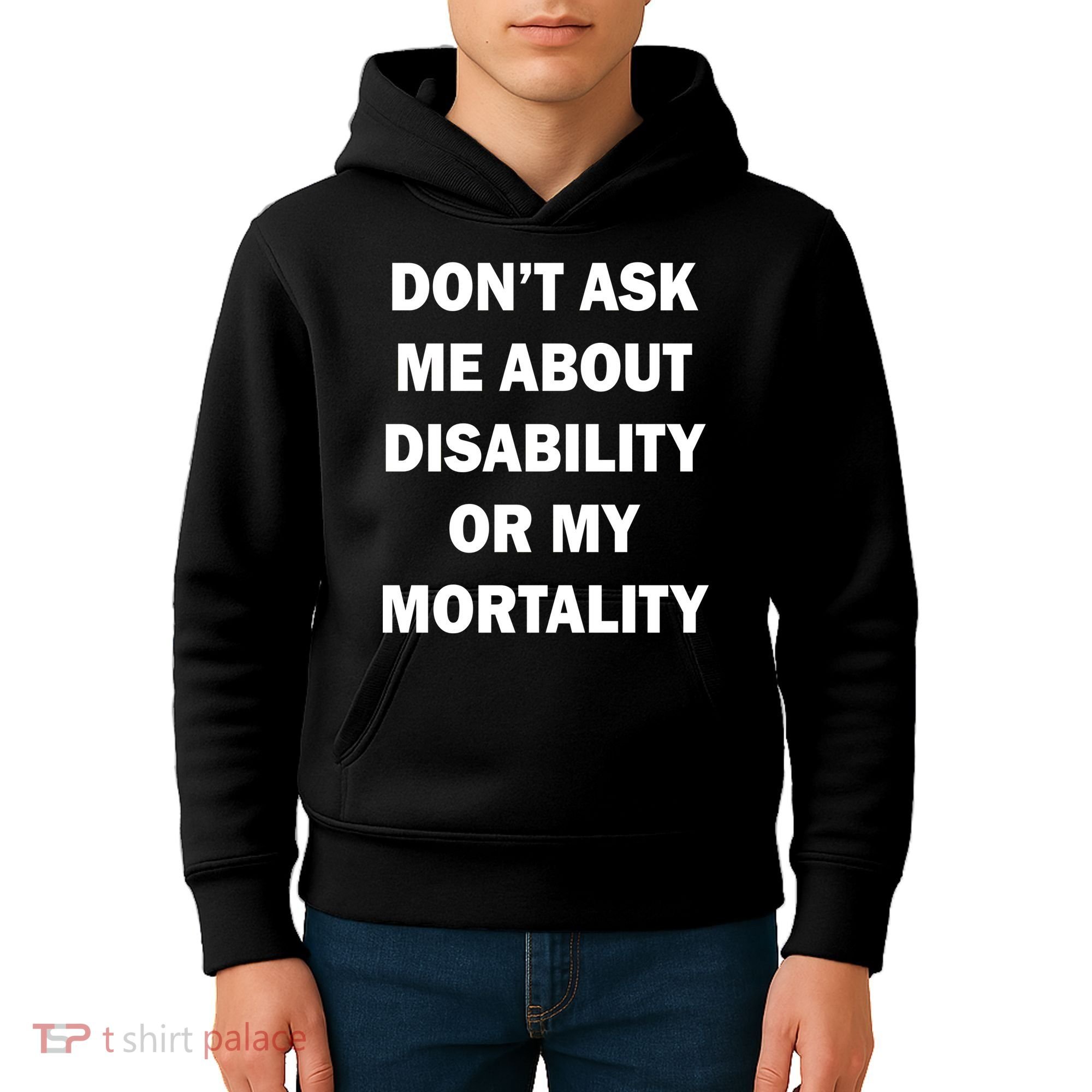 Don't Ask Me About Disability Or Mortality Kids Hoodie