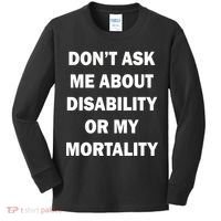 Don't Ask Me About Disability Or Mortality Kids Long Sleeve Shirt thumb 0