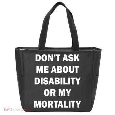 Don't Ask Me About Disability Or Mortality Tote Bag