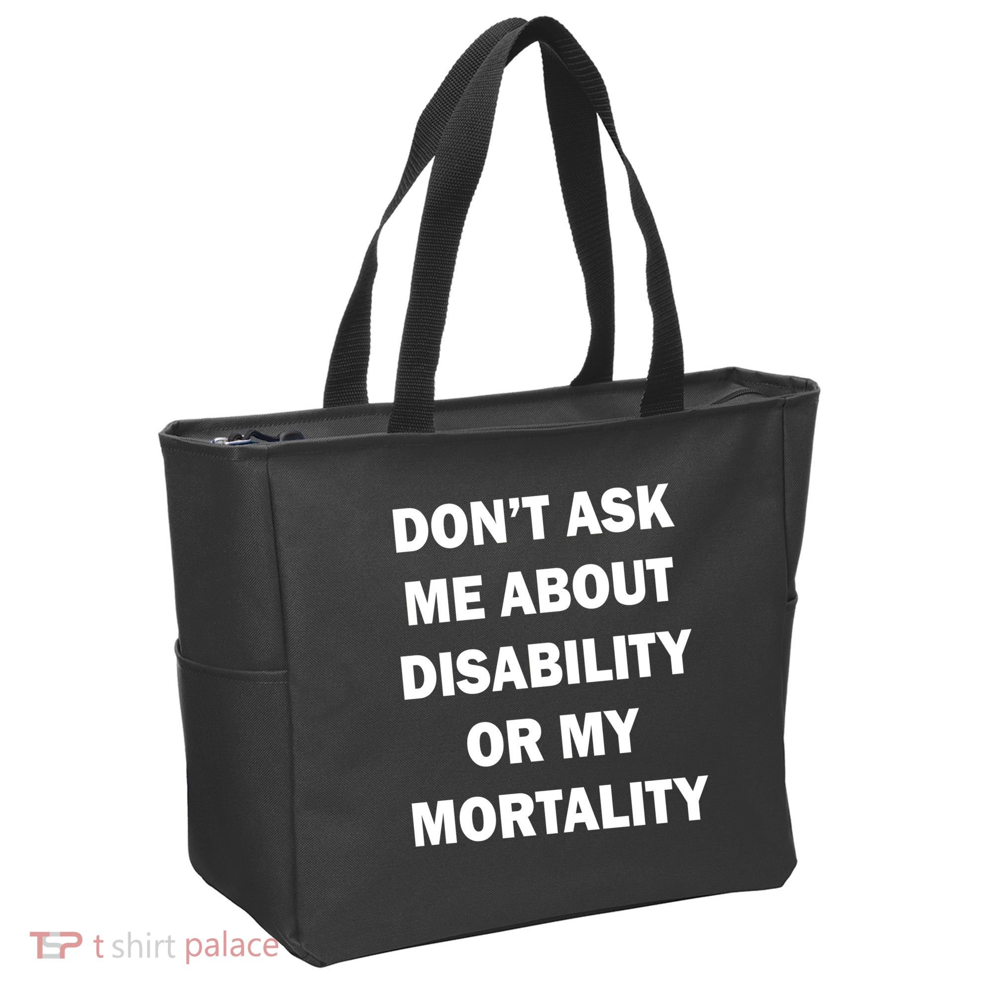 Don't Ask Me About Disability Or Mortality Tote Bag