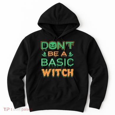 Don't Be A Basic Witch Hoodie