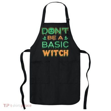 Don't Be A Basic Witch Apron