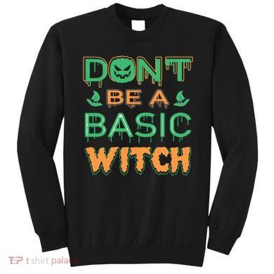 Don't Be A Basic Witch Sweatshirt