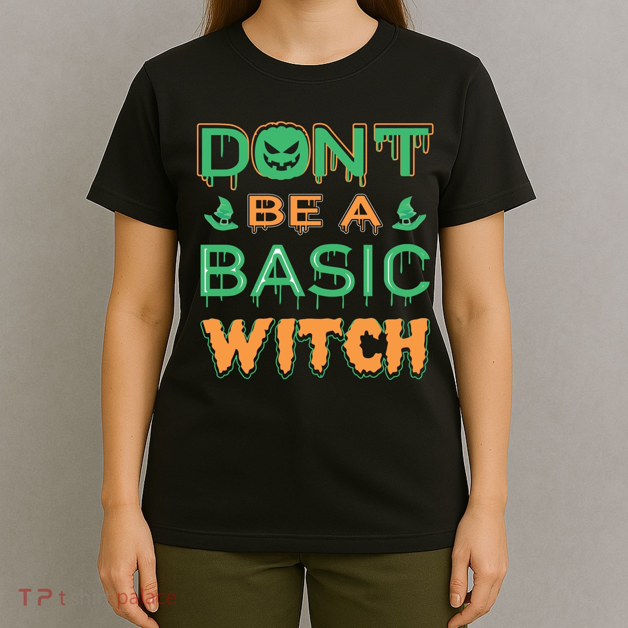 Don't Be A Basic Witch T-Shirt