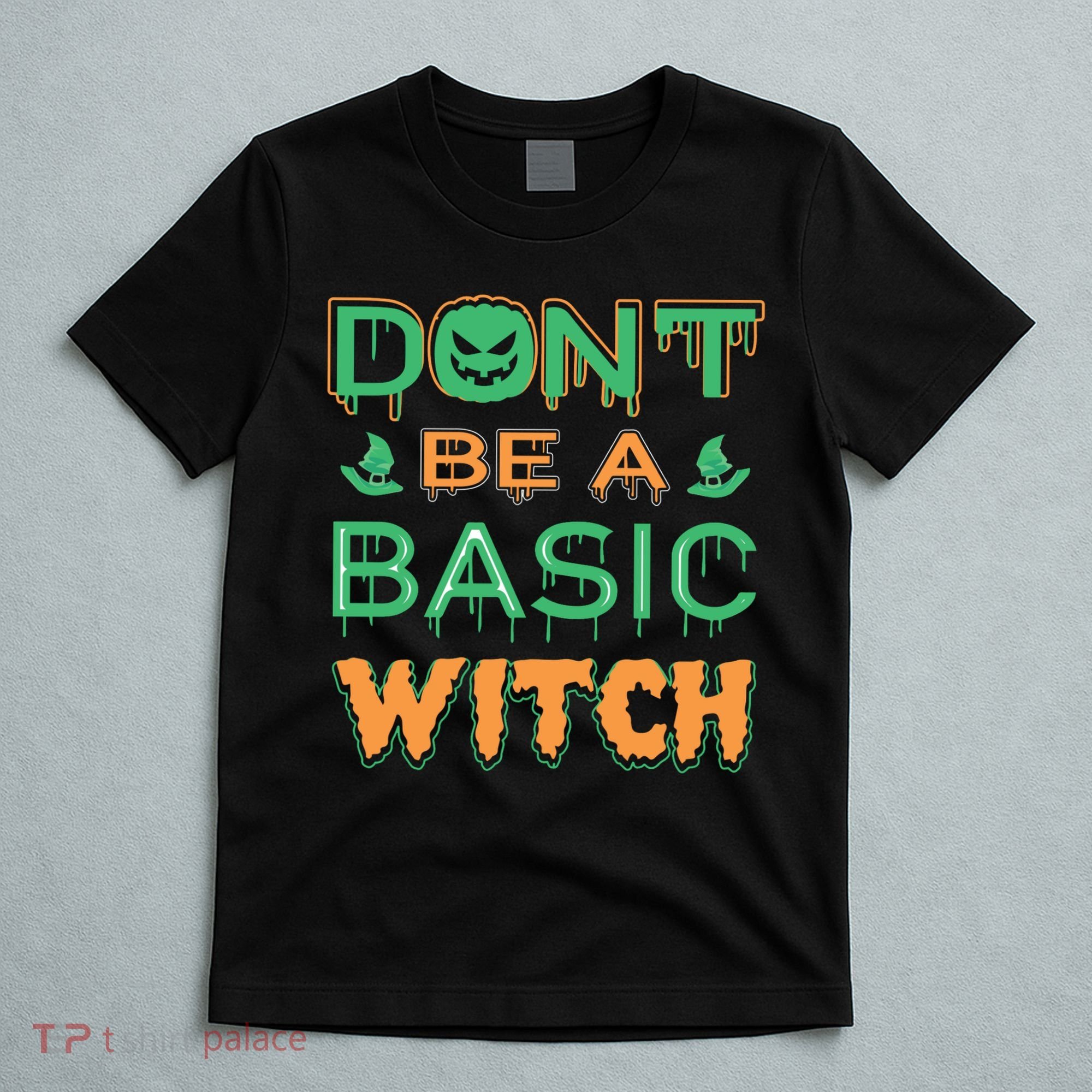 Don't Be A Basic Witch T-Shirt