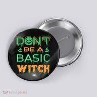 Don't Be A Basic Witch Button thumb 0