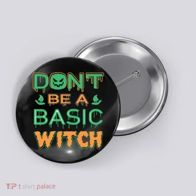 Don't Be A Basic Witch Button