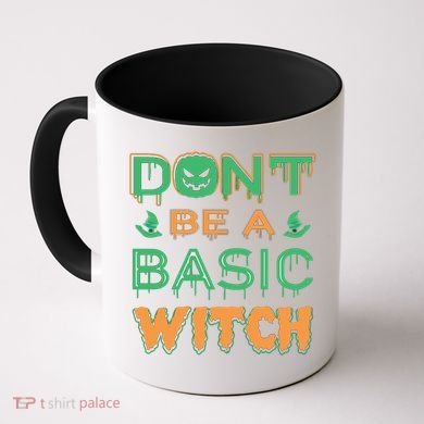 Don't Be A Basic Witch Coffee Mug
