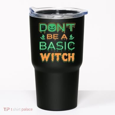 Don't Be A Basic Witch Tumbler