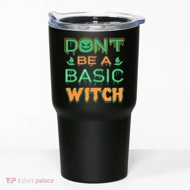Don't Be A Basic Witch Tumbler