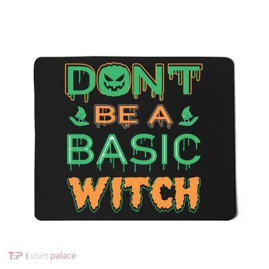 Don't Be A Basic Witch Mousepad
