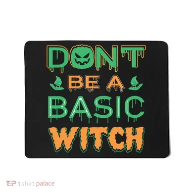 Don't Be A Basic Witch Mousepad