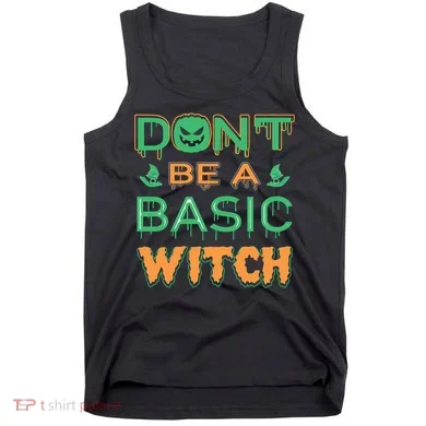 Don't Be A Basic Witch Tank Top