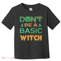 Don't Be A Basic Witch Toddler T-Shirt thumb 0
