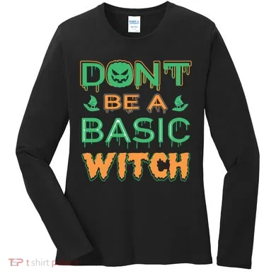 Don't Be A Basic Witch Women's Long Sleeve Shirt