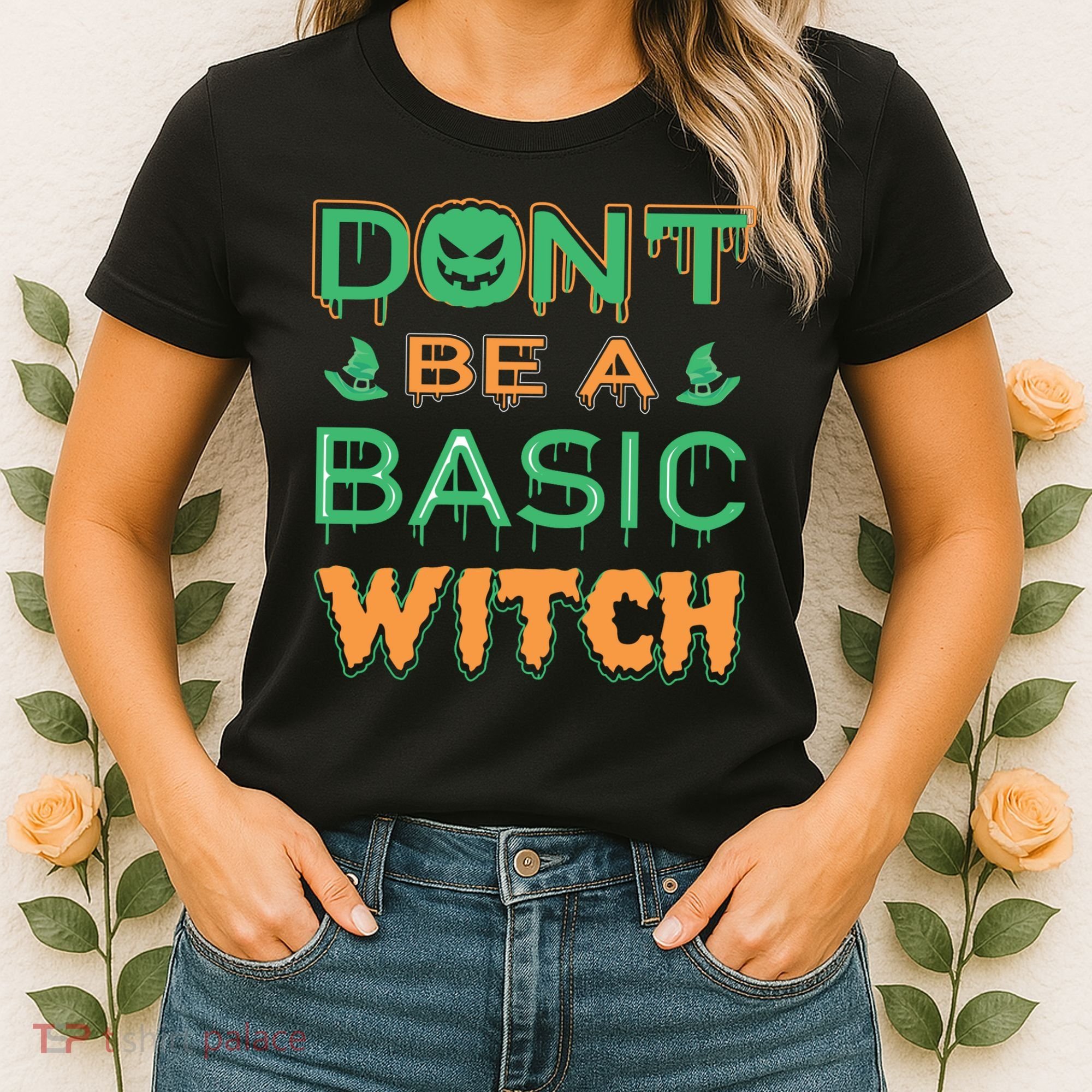 Don't Be A Basic Witch Women's T-Shirt