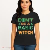 Don't Be A Basic Witch Women's T-Shirt thumb 4