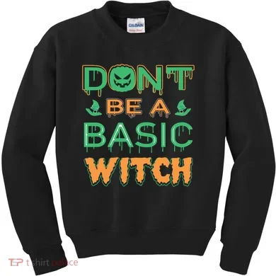 Don't Be A Basic Witch Kids Sweatshirt