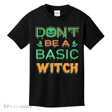 Don't Be A Basic Witch Kids T-Shirt
