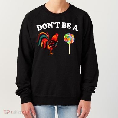 Don't Be A Chicken Lollipop Women's Sweatshirt