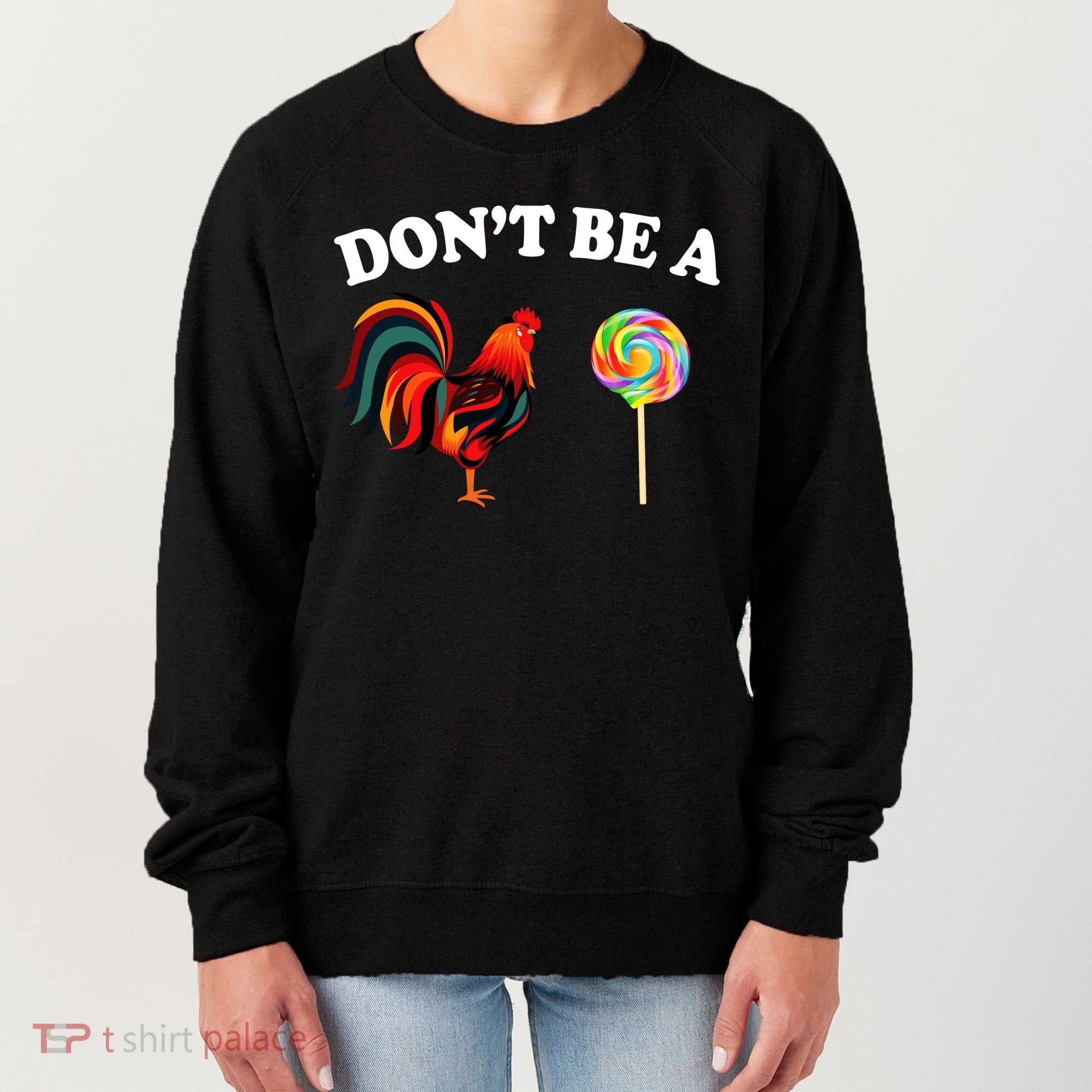 Don't Be A Chicken Lollipop Women's Sweatshirt